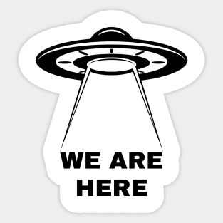 We Are Here UFO UAP Design Sticker